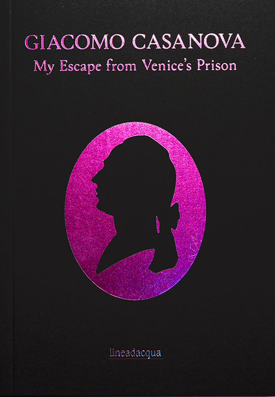 Giacomo Casanova. My Escape from Venice's Prison
